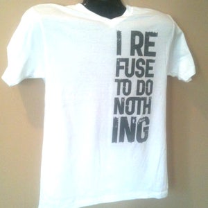 Image of "I Refuse To Do Nothing" white v-neck t-shirt