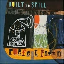 Image of Built To Spill - Perfect From Now On