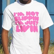 Image of 'I'm not slippin I'm just livin' T-shirt [White]