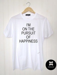 Image of T-shirt I'm on the pursuit of happiness 