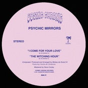 Image of Psychic Mirrors - I Come For Your Love 