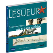 Image of Lesueur, Peintre voyageur,Un trésor oublié