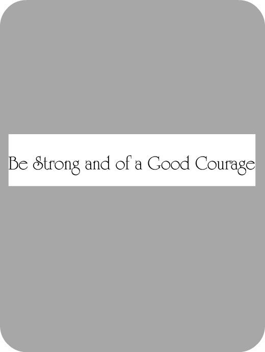 Image of Be Strong & of Good Courage