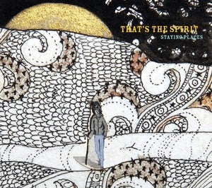 Image of That's the Spirit - Staying Places (CD)