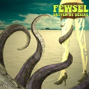 Image of FEWSEL <br/>"DRIVEN BY DESIRE"