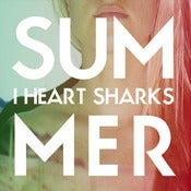 Image of I Heart Sharks - Summer LP-CD