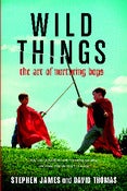 Image of Wild Things:  The Art of Nurturing Boys