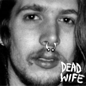 Image of Dead Wife - "DWSYHF" - 7" Single (BACK IN STOCK!!)