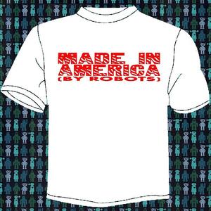Image of MADE IN AMERICA (BY ROBOTS) T-SHIRT