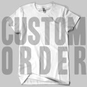 Image of Custom Order (T-Shirt or Hoodie)