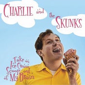 Image of Charlie and the Skunks "Take an Ice Cream Scoop out of My Brain" 7"