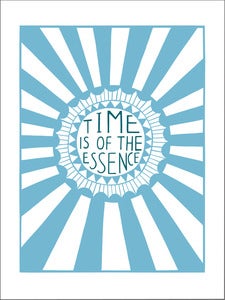 Image of 'Time Is Of The Essence' screen print