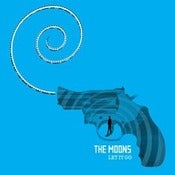 Image of The Moons - Let It Go (7" Vinyl)