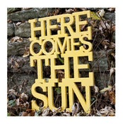 Image of Here comes the sun sign