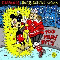 Image of Caffiends / Rock 'n' Roll Television | Too Many Hits (SPLIT CD)