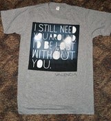 Image of Still Need You Around Tee