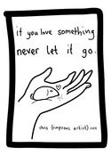 Image of If you love something, never let it go (Signed)