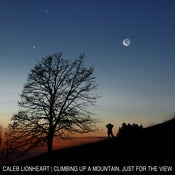 Image of Caleb Lionheart - Climbing Up A Mountain Just For The View - CD EP
