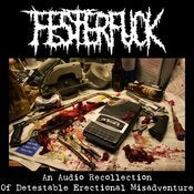 Image of Festerfuck - An Audio Recollection of Detestable Erectional Misadventure