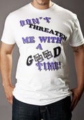 Image of Dont Threatin Me With A Good Time Tee White