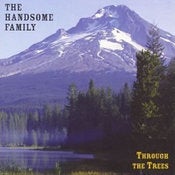 Image of The Handsome Family "Through The Trees"