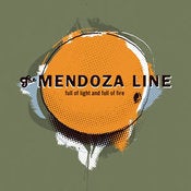 Image of The Mendoza Line "Full of light and full of fire"