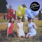 Image of Dirty Cupcakes - I Want It 7" (SOLD OUT)