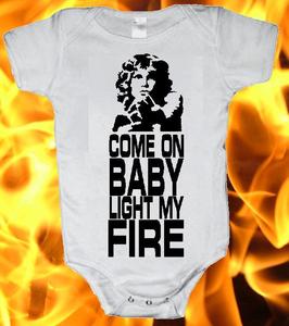 Image of THE DOORS/JIM MORRISON "COME ON BABY LIGHT MY FIRE" BABY ONESIE ONE PIECE BODYSUIT