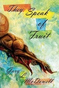 Image of They Speak of Fruit by Gary L. McDowell