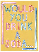 Image of Would You Drink a Soda...