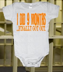 Image of DID 9 MONTHS FINALLY GOT OUT FUNNY BABY ONESIE ONE PIECE BODYSUIT