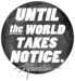 Image of Until The World Takes Notice | T-Shirt
