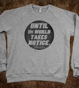 Image of Until The World Takes Notice | Crew Neck