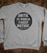 Image of Until The World Takes Notice | Crew Neck