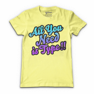 Image of All You Need Is Type Woman