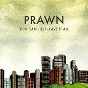 Prawn - You Can Just Leave It All LP