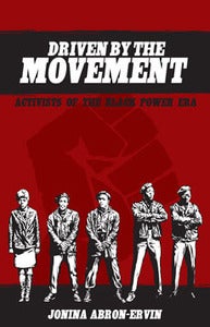 Image of Driven by the Movement - Activists of the Black Power Era by JoNina Ervin