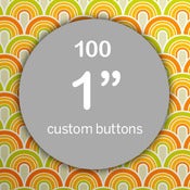 Image of 100 Custom 1 inch Pinback Buttons