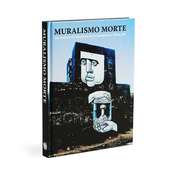 Image of MURALISMO MORTE | THE REBIRTH OF MURALISM IN CONTEMPORARY ART