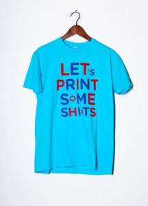 Image of Let's print some shirts