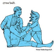 Image of Crow Bait - Three Tickle Guys 7" BLUE or WHITE Vinyl