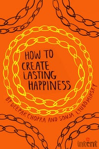 Image of How to Create Lasting Happiness Online Course By Deepak Chopra and Sonja Lyubomirsky