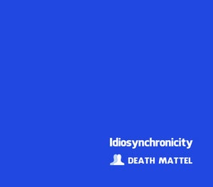 Image of Death Mattel: Idiosynchronicity Album
