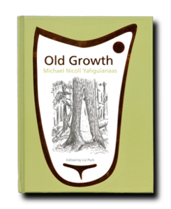 Image of Old Growth: Michael Nicoll Yahgulanaas