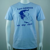 Image of I GOT GREECE ON MY SHIRT T-SHIRT