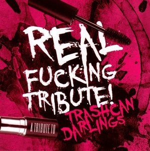 Image of Real Fucking Tribute - a tribute to Trashcan Darlings