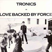 Image of Tronics - Love Backed By Force LP/CD Feb 14th
