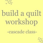 Image of build a quilt workshop: cascade