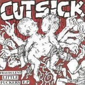 Image of CUT SICK - FRAUDULENT LITTLE FUCKERS 7'