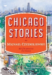 Image of Chicago Stories - 40 Dramatic Fictions